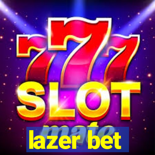 lazer bet